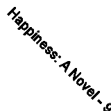Happiness: A Novel - 9780802127556, Aminatta Forna, hardcover